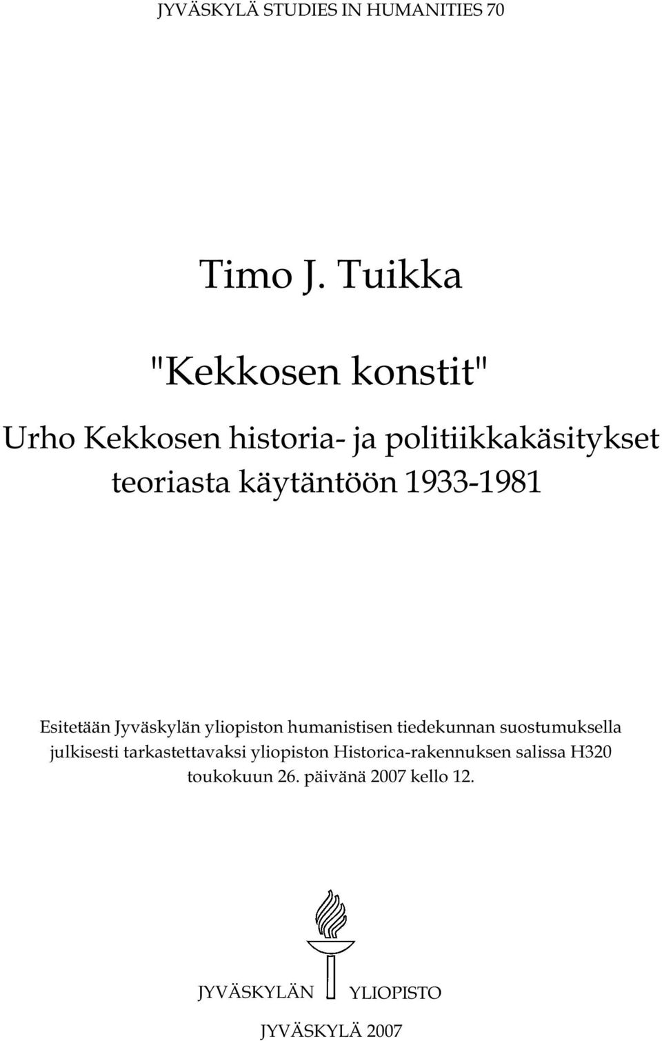 käytäntöön 1933-1981 Esitetään Jyväskylän yliopiston humanistisen tiedekunnan