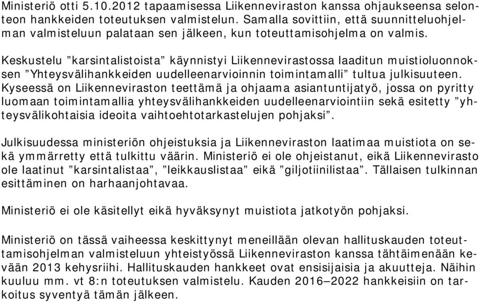 Keskustelu karsintalistoista käynnistyi Liikennevirastossa laaditun muistioluonnoksen Yhteysvälihankkeiden uudelleenarvioinnin toimintamalli tultua julkisuuteen.