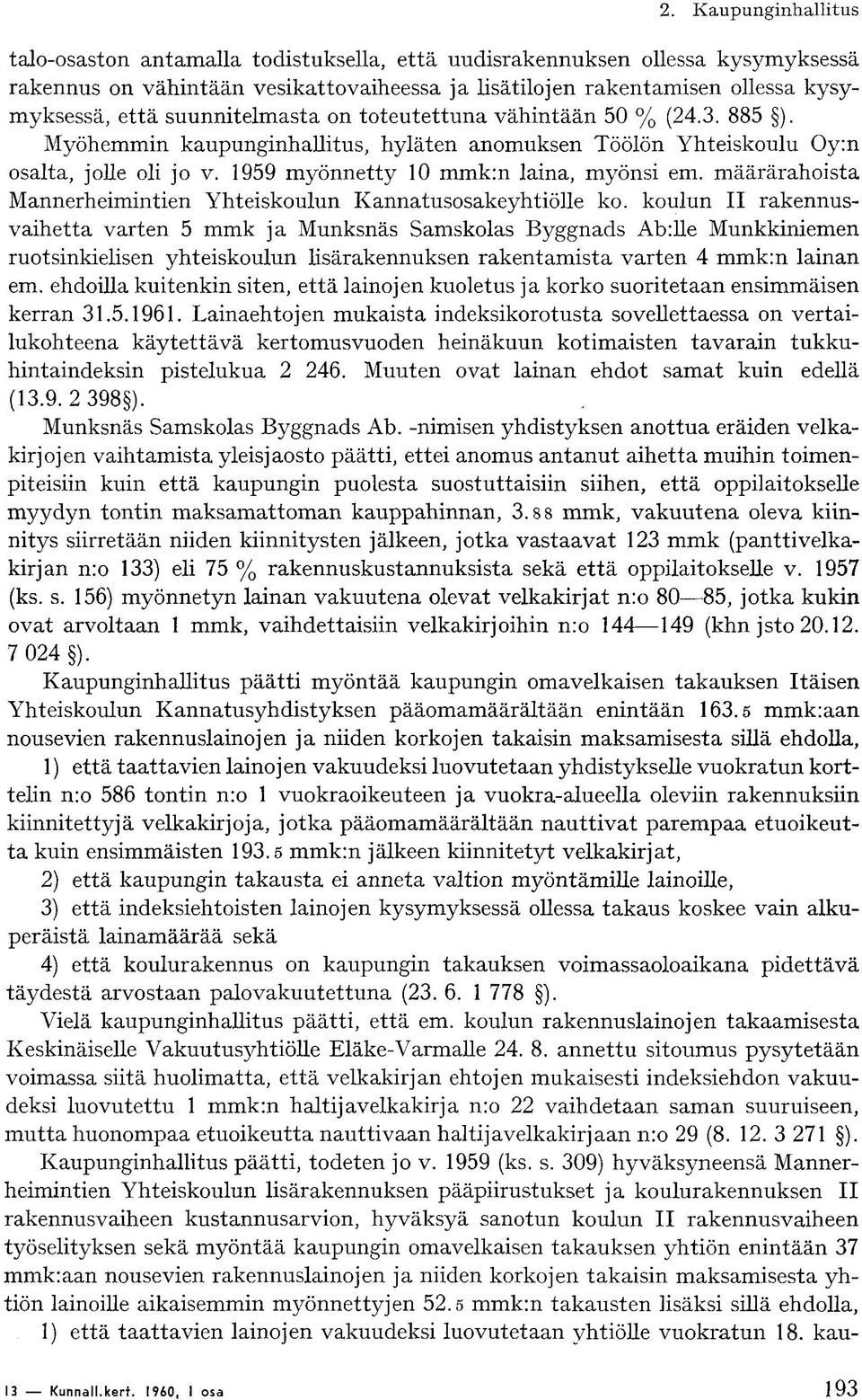 määrärahoista Mannerheimintien Yhteiskoulun Kannatusosakeyhtiölle ko.
