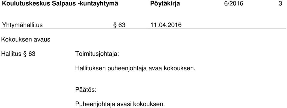 2016 Kokouksen avaus Hallitus 63 Hallituksen