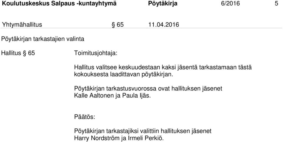 tarkastamaan tästä kokouksesta laadittavan pöytäkirjan.