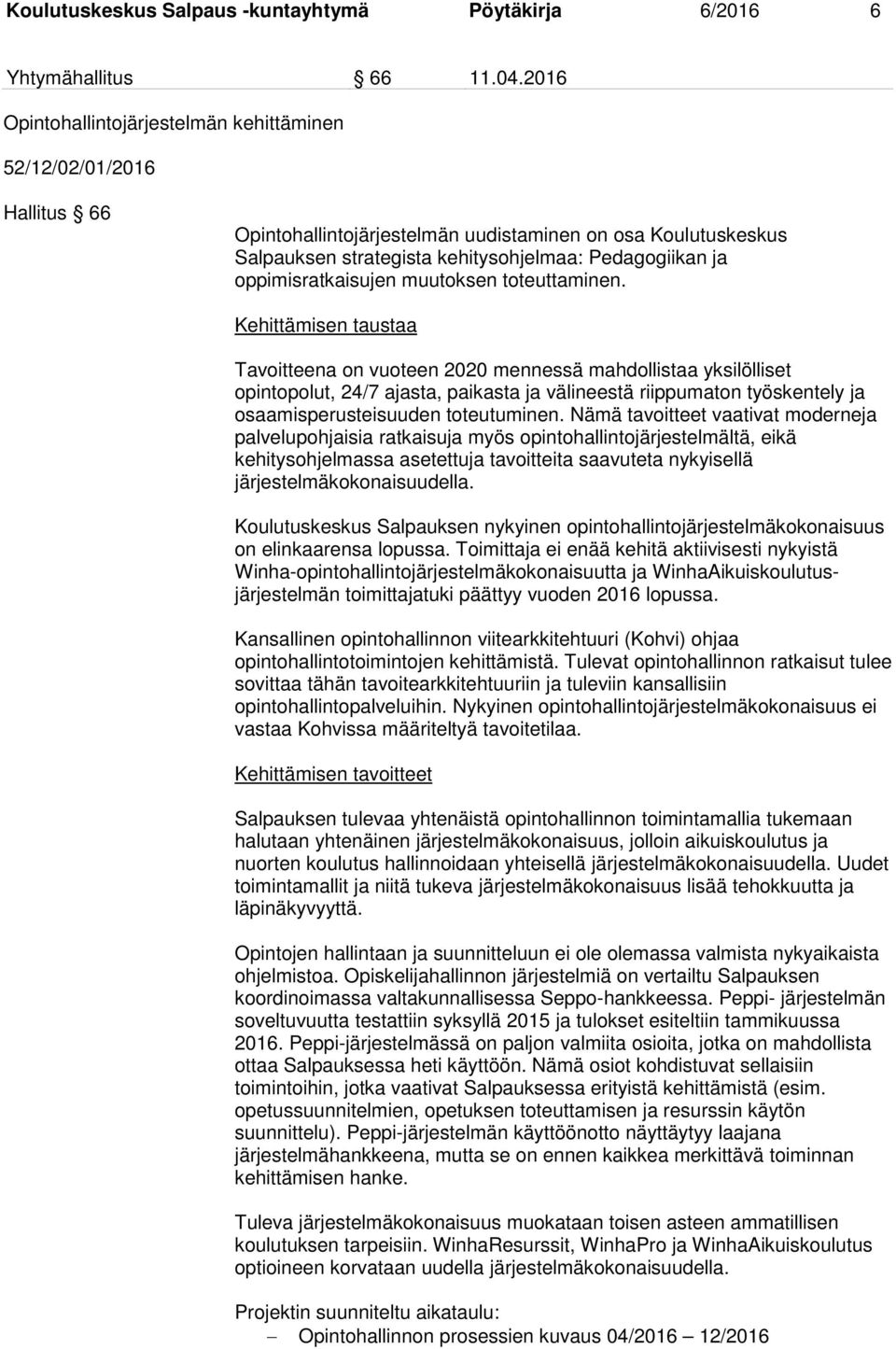 oppimisratkaisujen muutoksen toteuttaminen.