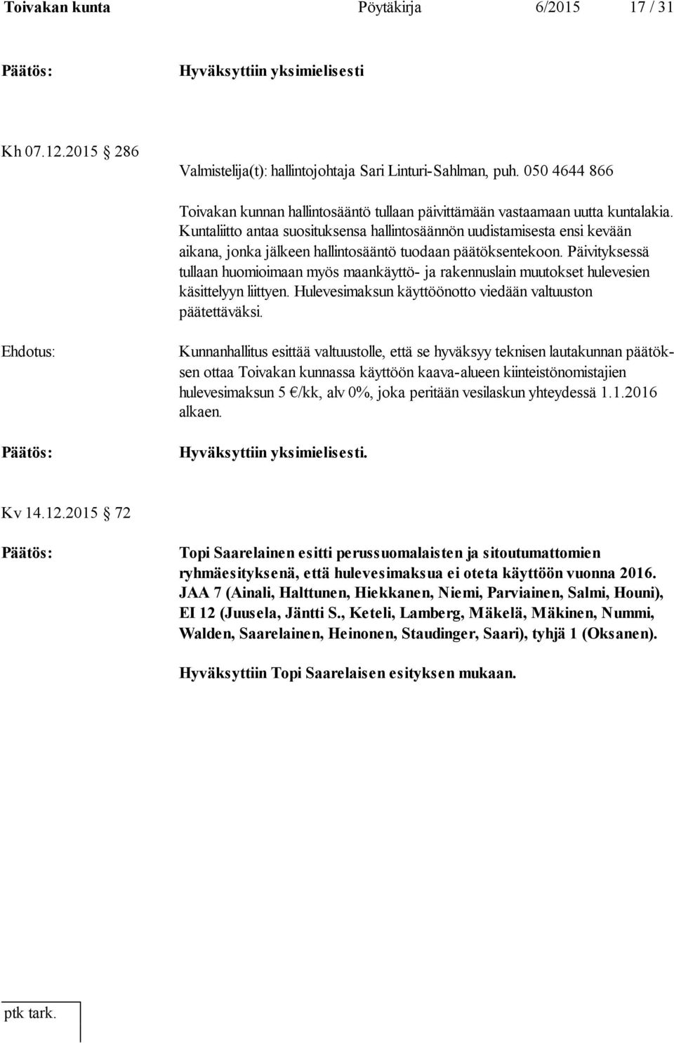 Kuntaliitto antaa suosituksensa hallintosäännön uudistamisesta ensi ke vään aikana, jonka jälkeen hallintosääntö tuodaan päätöksentekoon.