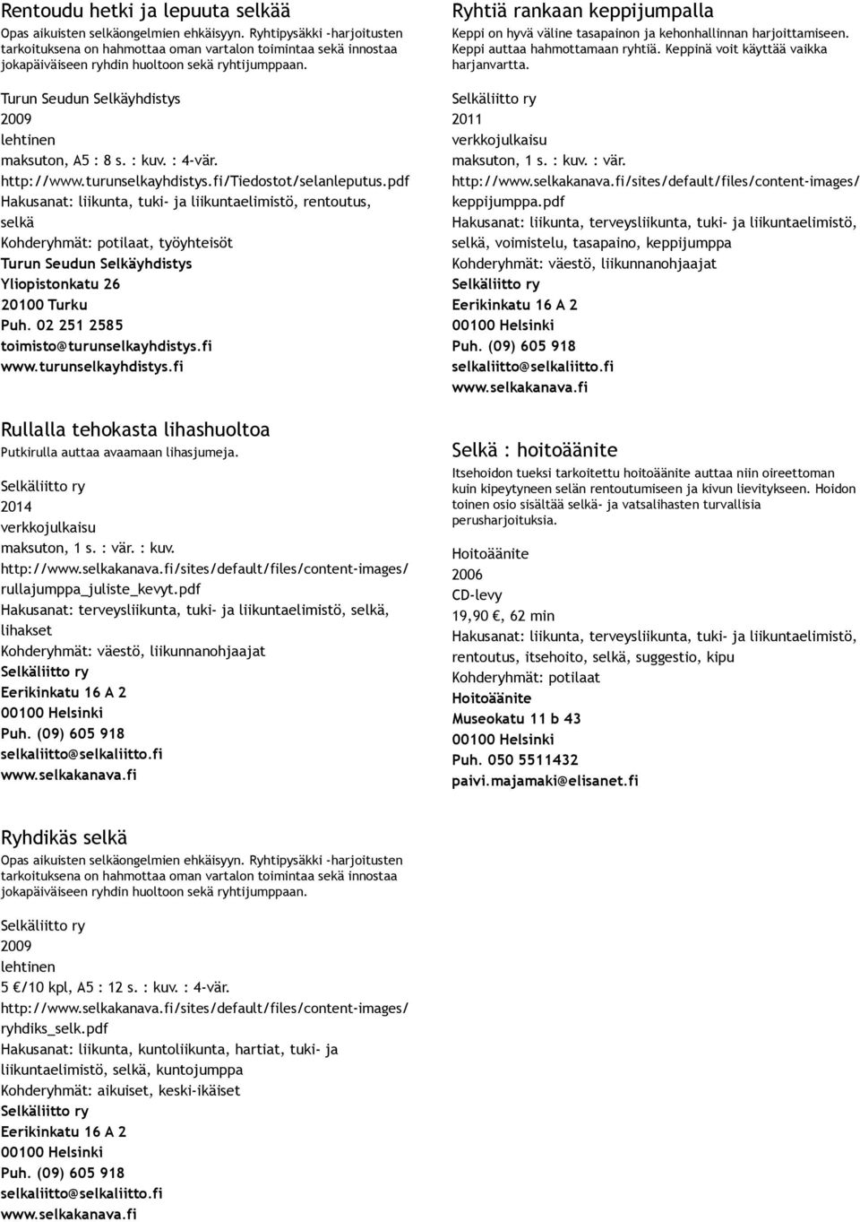 : 4 vär. http://www.turunselkayhdistys.fi/tiedostot/selanleputus.