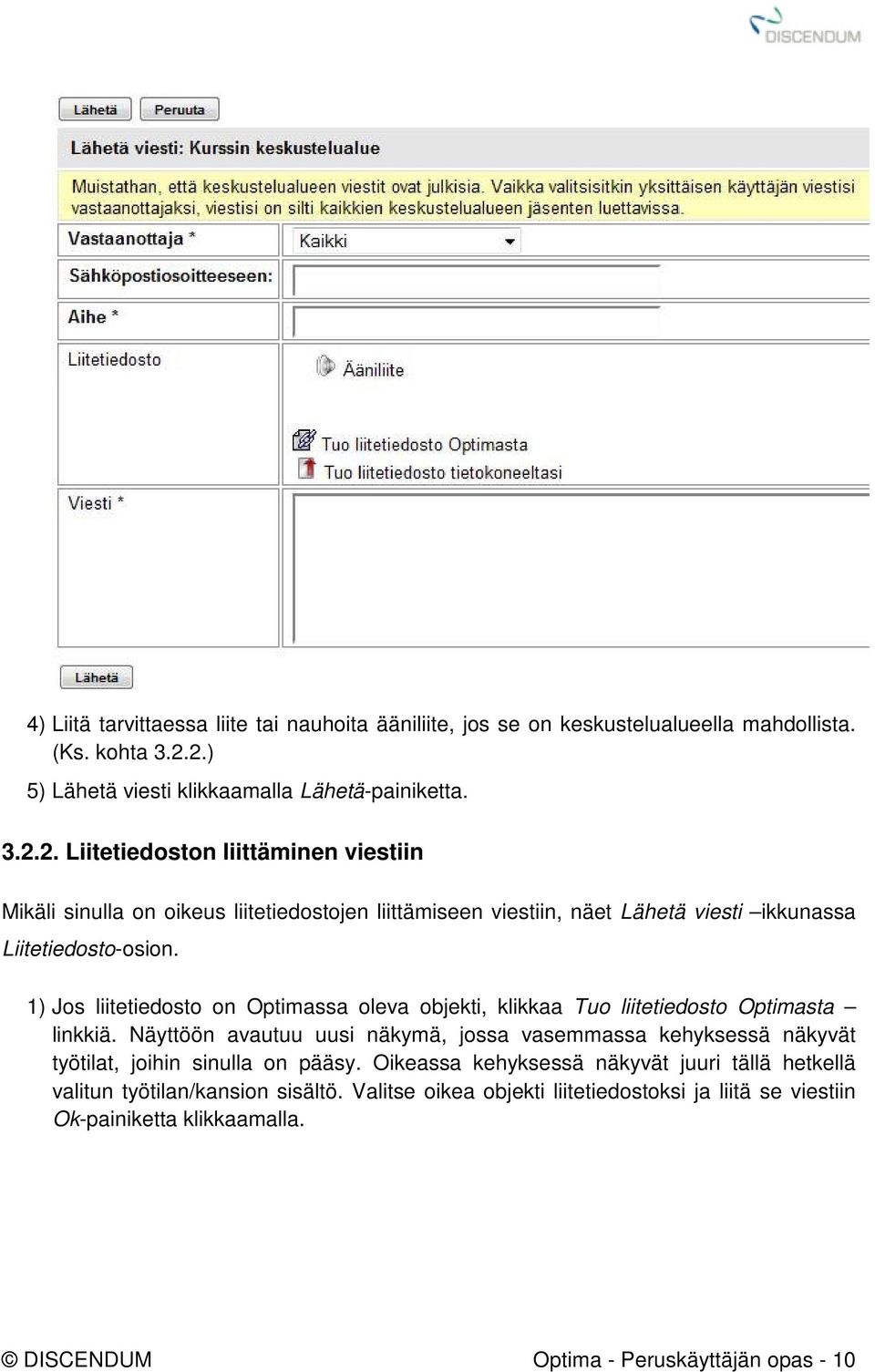 1) Jos liitetiedosto on Optimassa oleva objekti, klikkaa Tuo liitetiedosto Optimasta linkkiä.