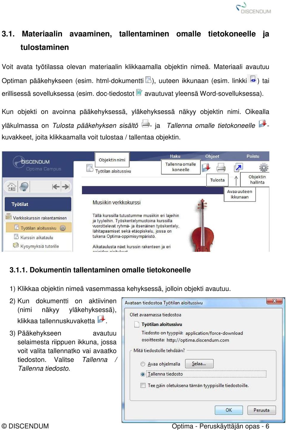 Kun objekti on avoinna pääkehyksessä, yläkehyksessä näkyy objektin nimi.