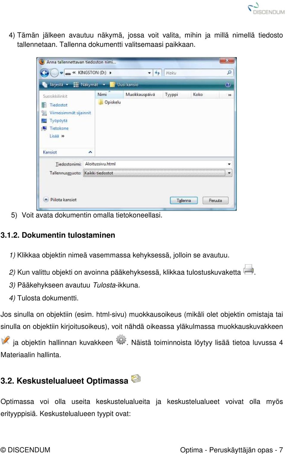 3) Pääkehykseen avautuu Tulosta-ikkuna. 4) Tulosta dokumentti. Jos sinulla on objektiin (esim.