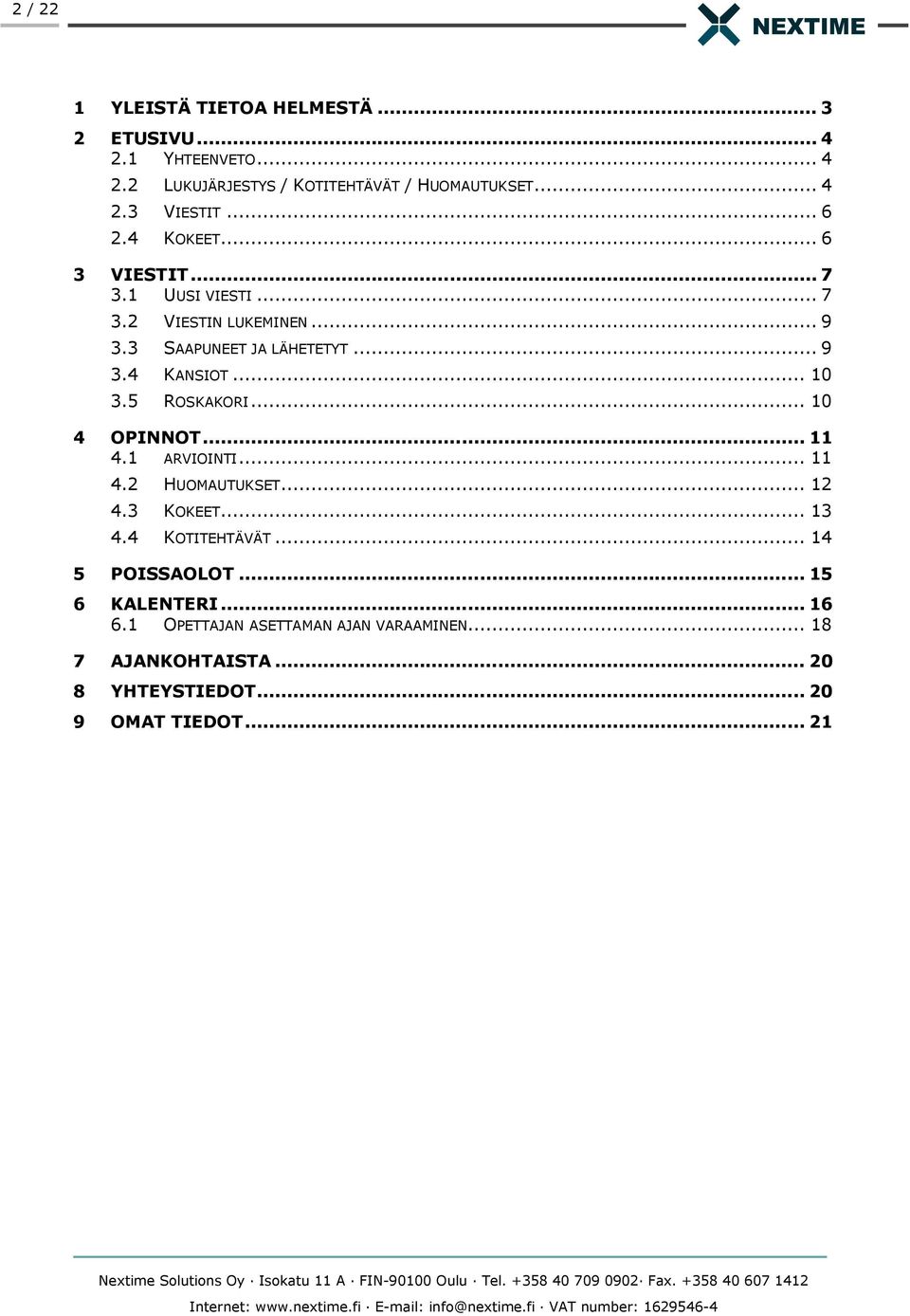5 ROSKAKORI... 10 4 OPINNOT... 11 4.1 ARVIOINTI... 11 4.2 HUOMAUTUKSET... 12 4.3 KOKEET... 13 4.4 KOTITEHTÄVÄT... 14 5 POISSAOLOT.