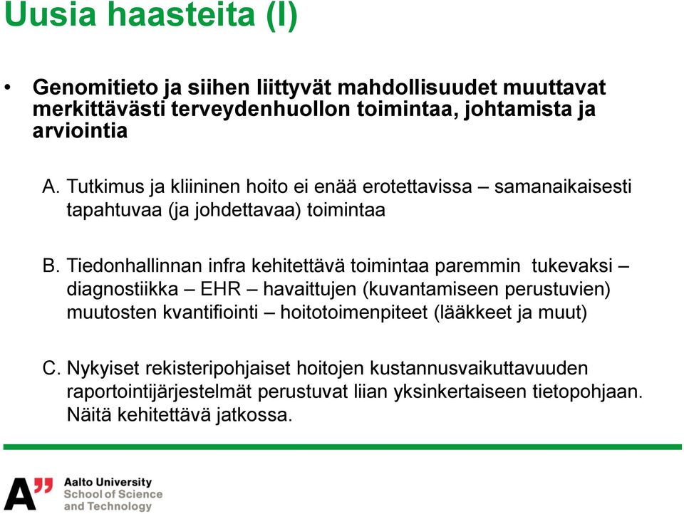 Tiedonhallinnan infra kehitettävä toimintaa paremmin tukevaksi diagnostiikka EHR havaittujen (kuvantamiseen perustuvien) muutosten kvantifiointi