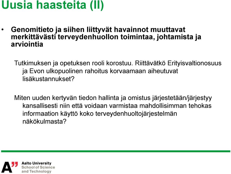 Riittävätkö Erityisvaltionosuus ja Evon ulkopuolinen rahoitus korvaamaan aiheutuvat lisäkustannukset?