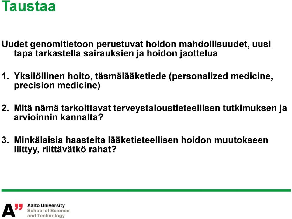 Yksilöllinen hoito, täsmälääketiede (personalized medicine, precision medicine) 2.