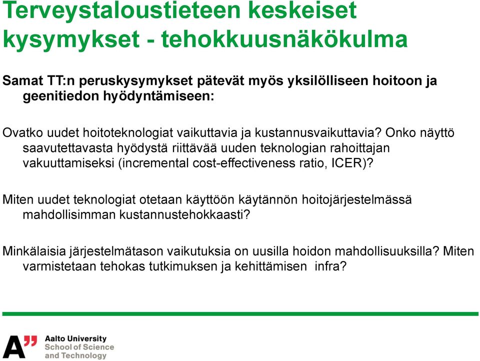 Onko näyttö saavutettavasta hyödystä riittävää uuden teknologian rahoittajan vakuuttamiseksi (incremental cost-effectiveness ratio, ICER)?