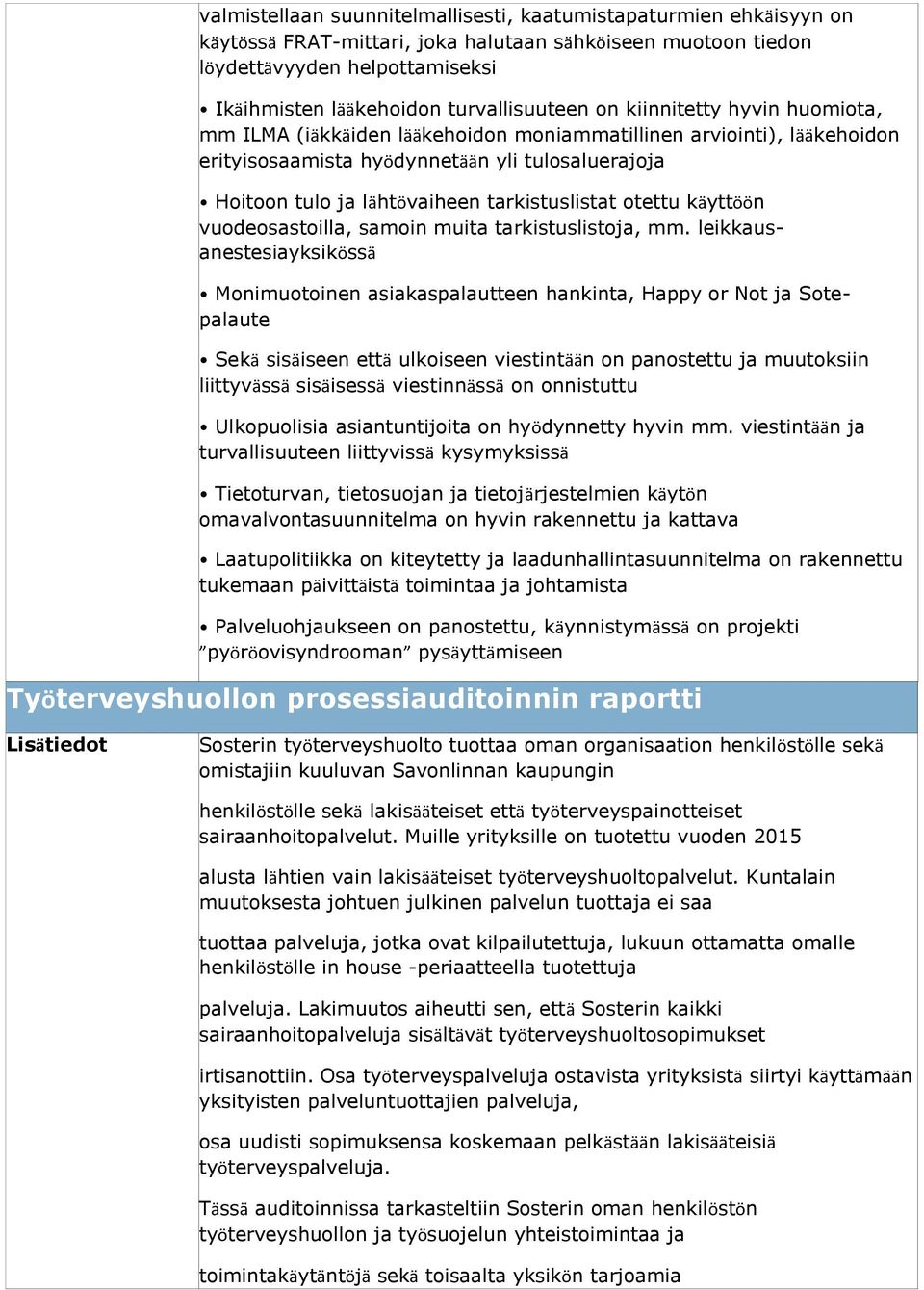 tarkistuslistat otettu käyttöön vuodeosastoilla, samoin muita tarkistuslistoja, mm.