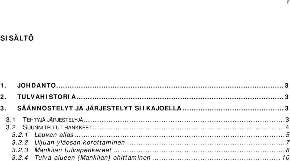 .. 4 3.2.1 Leuvan allas... 5 3.2.2 Uljuan yläosan korottaminen... 7 3.2.3 Mankilan tulvapenkereet.