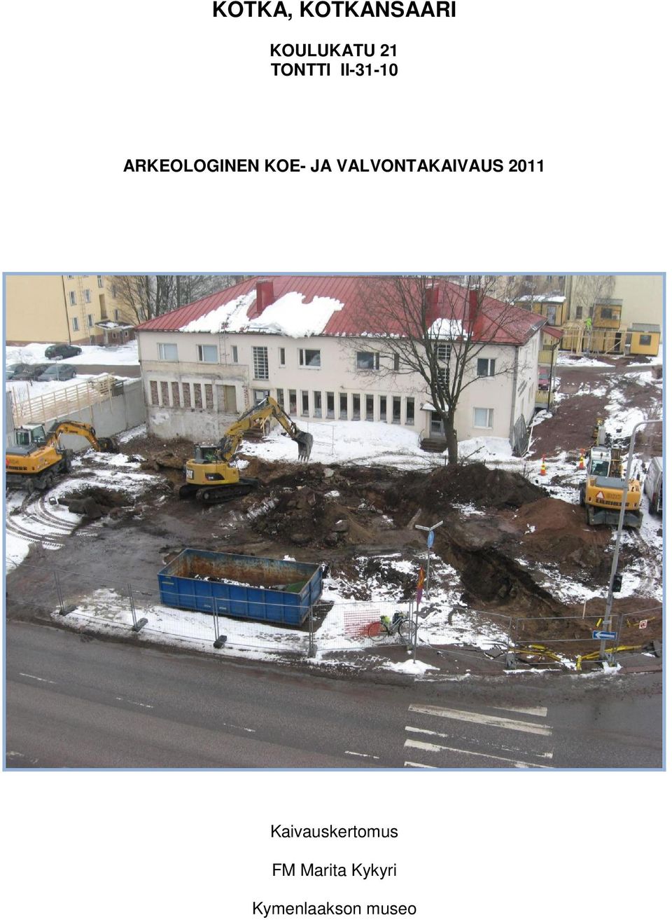 JA VALVONTAKAIVAUS 2011