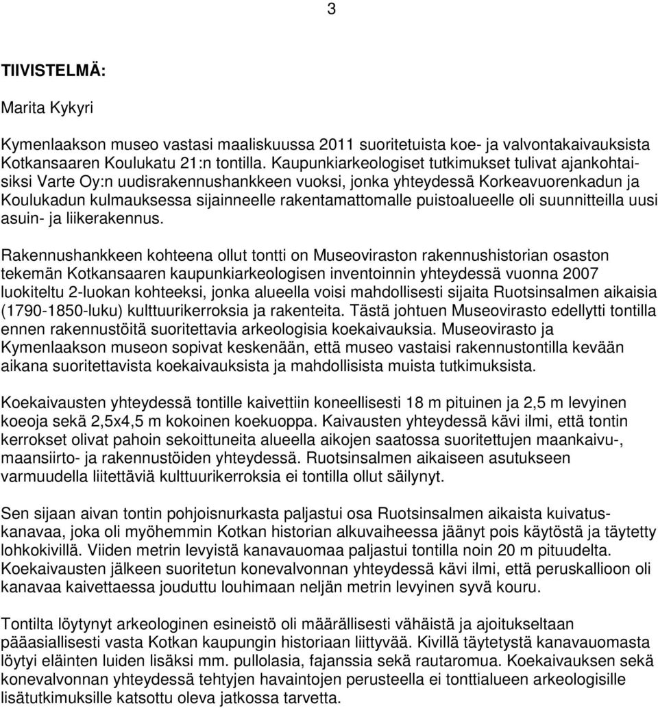 puistoalueelle oli suunnitteilla uusi asuin- ja liikerakennus.