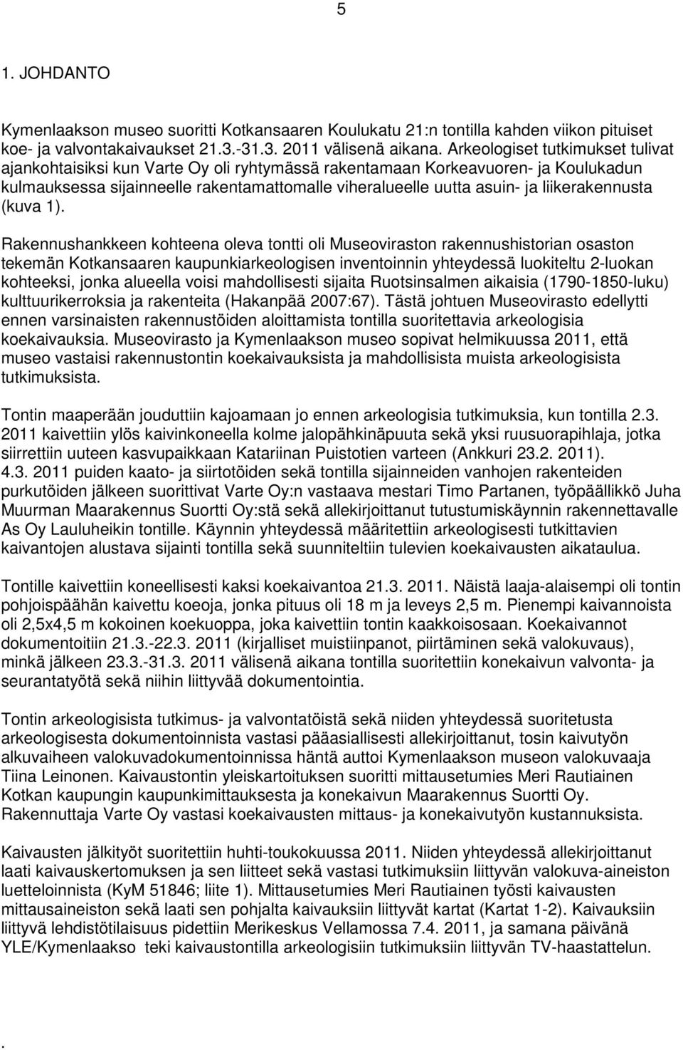 liikerakennusta (kuva 1).