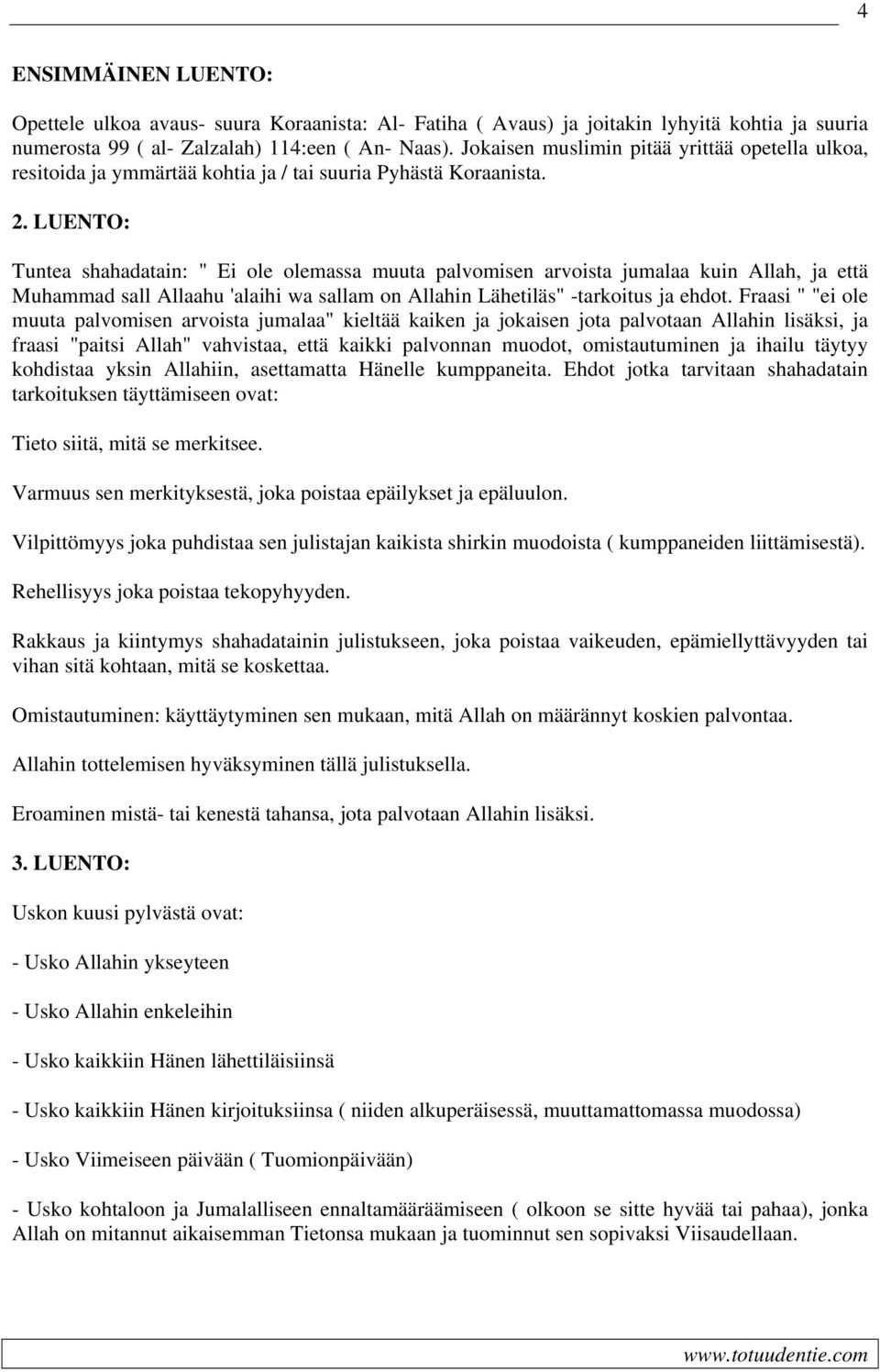 LUENTO: Tuntea shahadatain: " Ei ole olemassa muuta palvomisen arvoista jumalaa kuin Allah, ja että Muhammad sall Allaahu 'alaihi wa sallam on Allahin Lähetiläs" -tarkoitus ja ehdot.