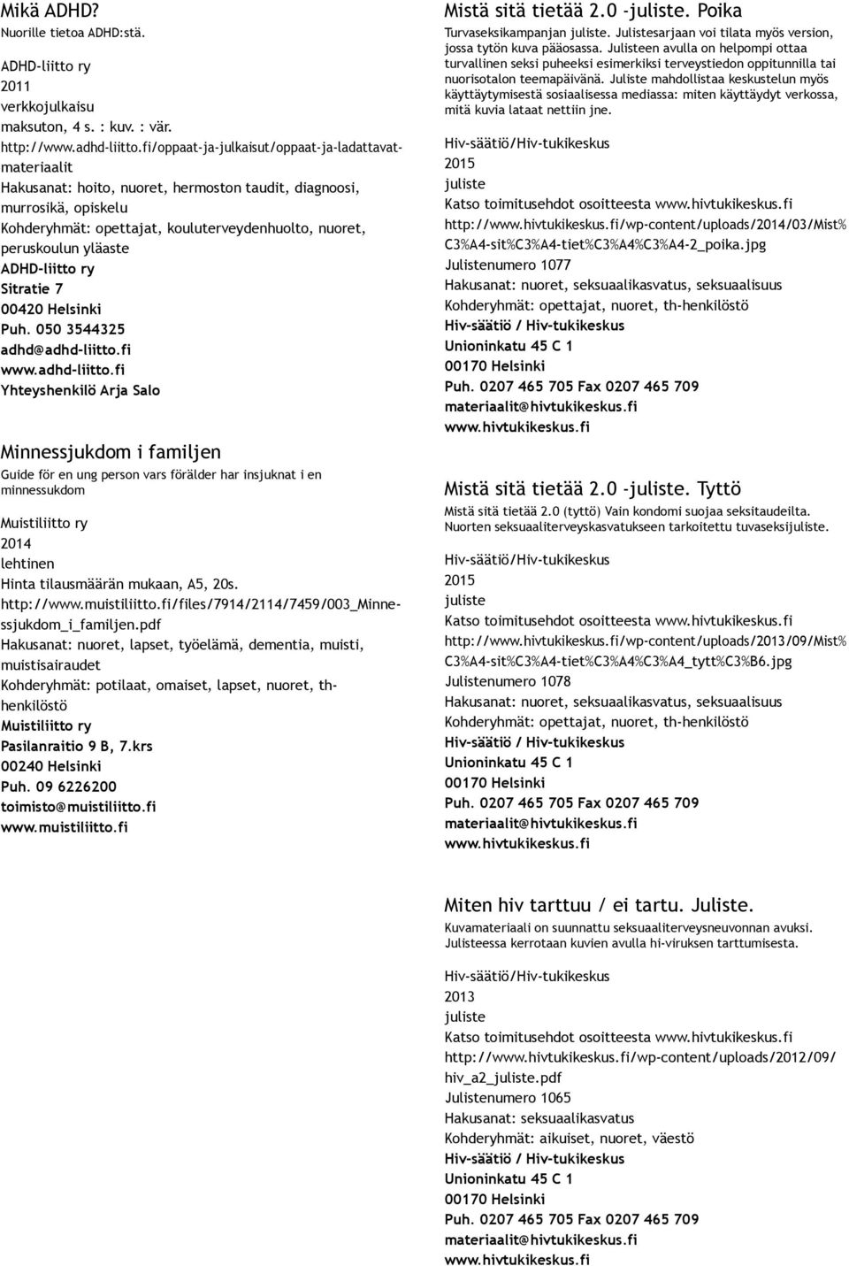 yläaste ADHD liitto ry Sitratie 7 00420 Helsinki Puh. 050 3544325 adhd@adhd liitto.