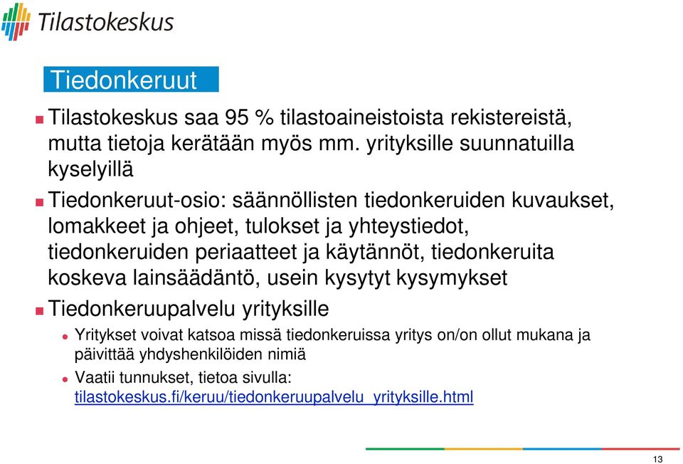 tiedonkeruiden periaatteet ja käytännöt, tiedonkeruita koskeva lainsäädäntö, usein kysytyt kysymykset Tiedonkeruupalvelu yrityksille Yritykset