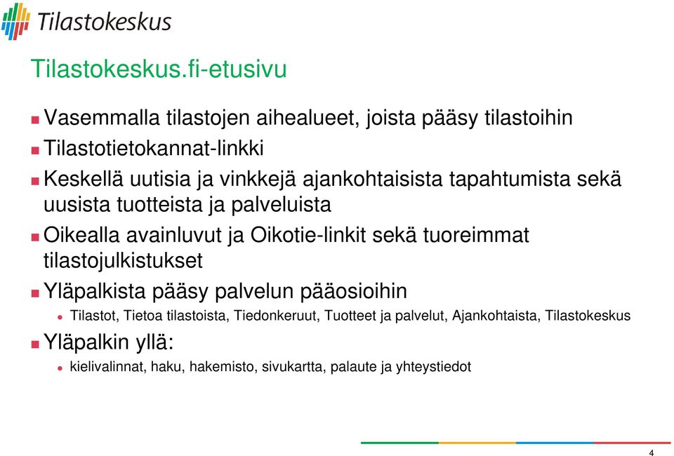 ajankohtaisista tapahtumista sekä uusista tuotteista ja palveluista Oikealla avainluvut ja Oikotie-linkit sekä tuoreimmat