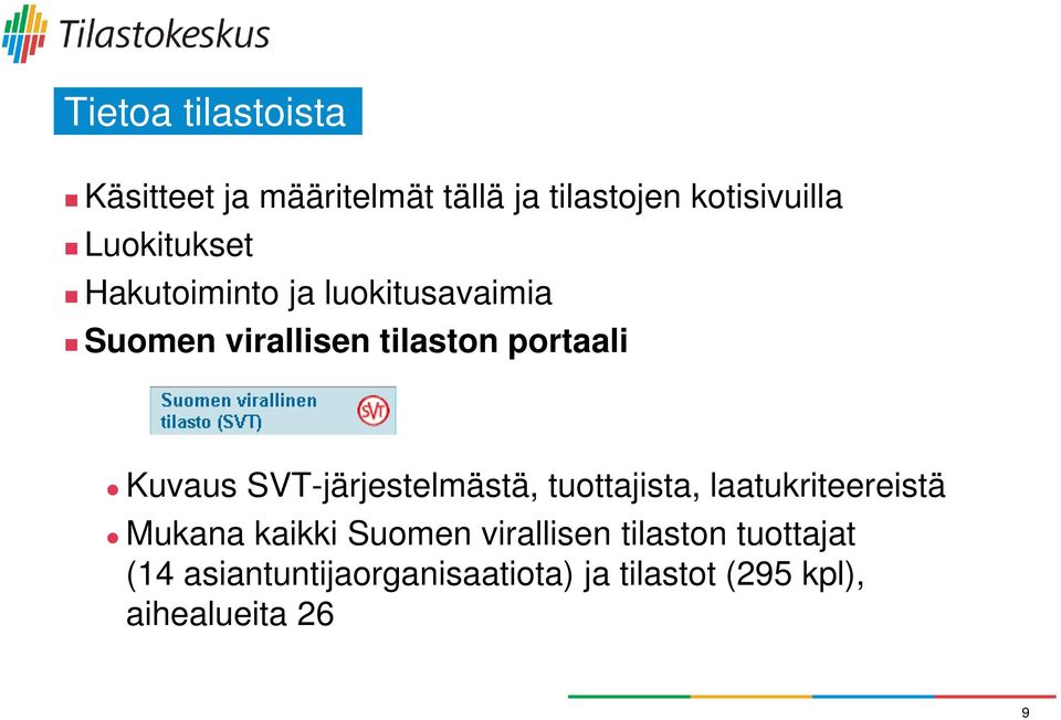 Kuvaus SVT-järjestelmästä, tuottajista, laatukriteereistä Mukana kaikki Suomen