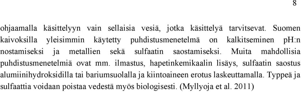 sulfaatin saostamiseksi. Muita mahdollisia puhdistusmenetelmiä ovat mm.