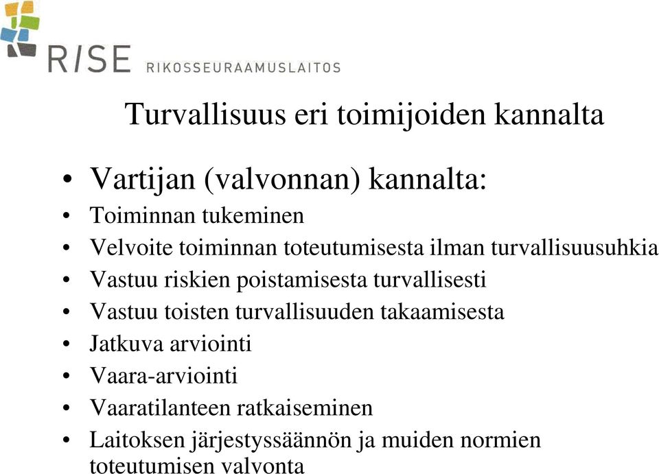 turvallisesti Vastuu toisten turvallisuuden takaamisesta Jatkuva arviointi Vaara-arviointi