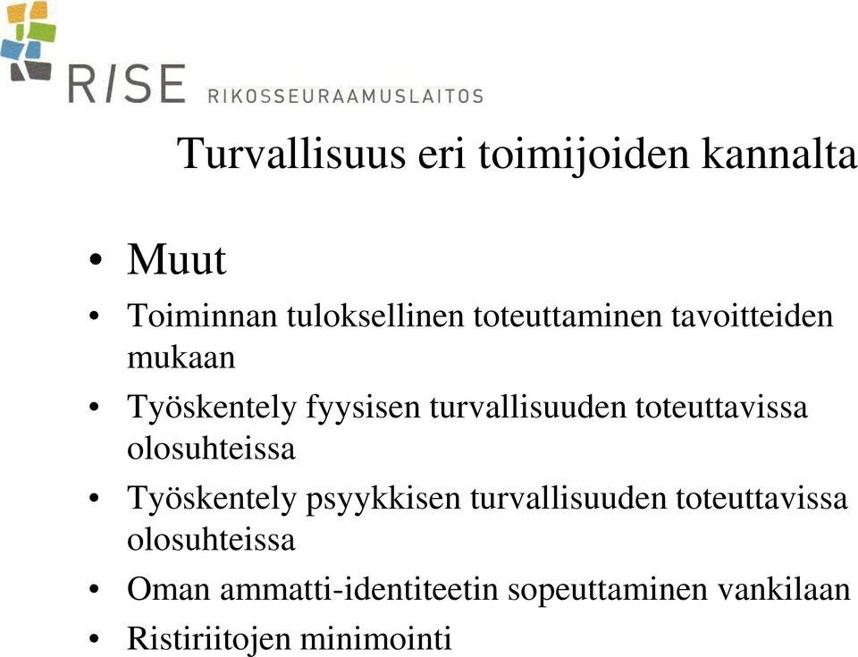 toteuttavissa olosuhteissa Työskentely psyykkisen turvallisuuden