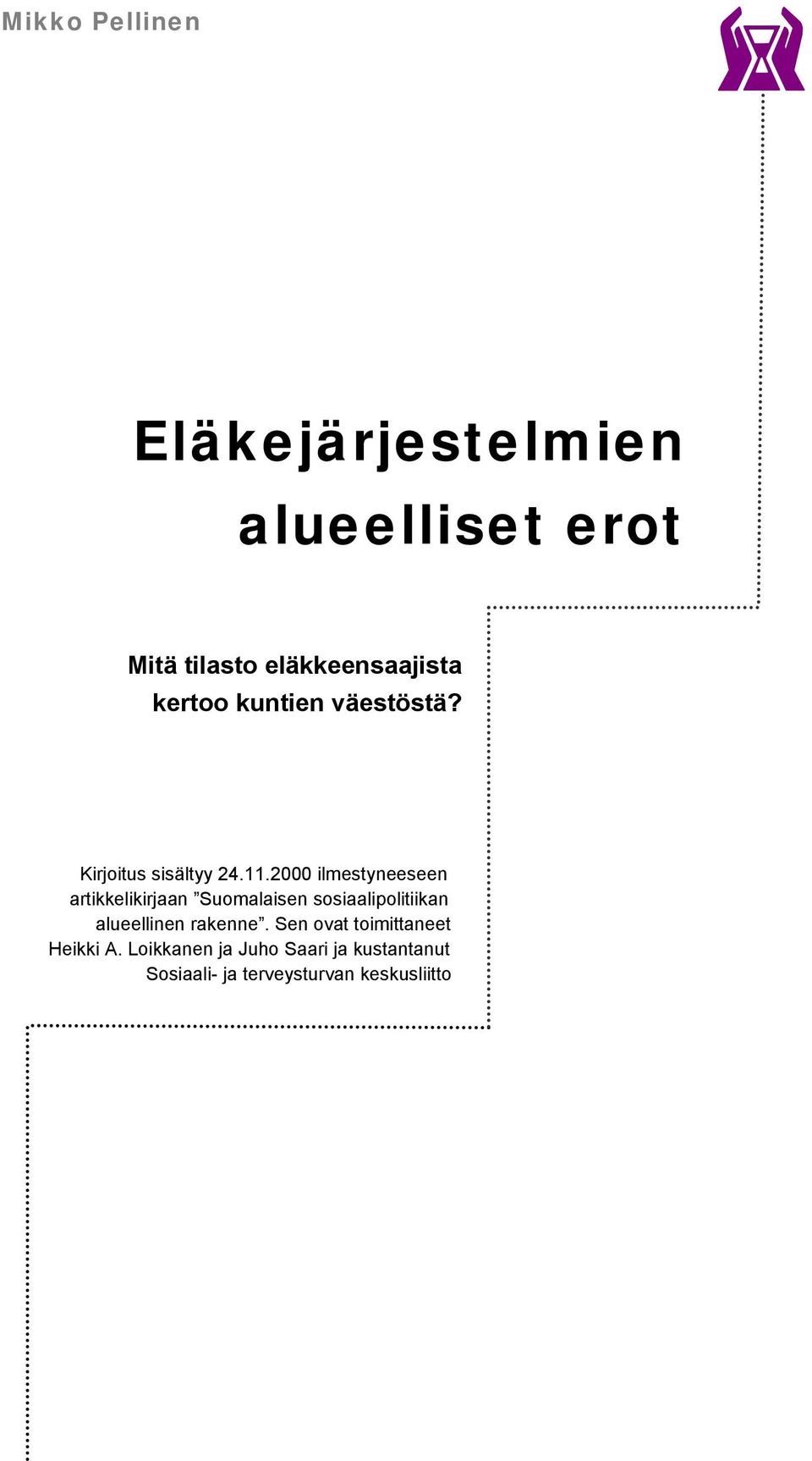 2000 ilmestyneeseen artikkelikirjaan Suomalaisen sosiaalipolitiikan alueellinen