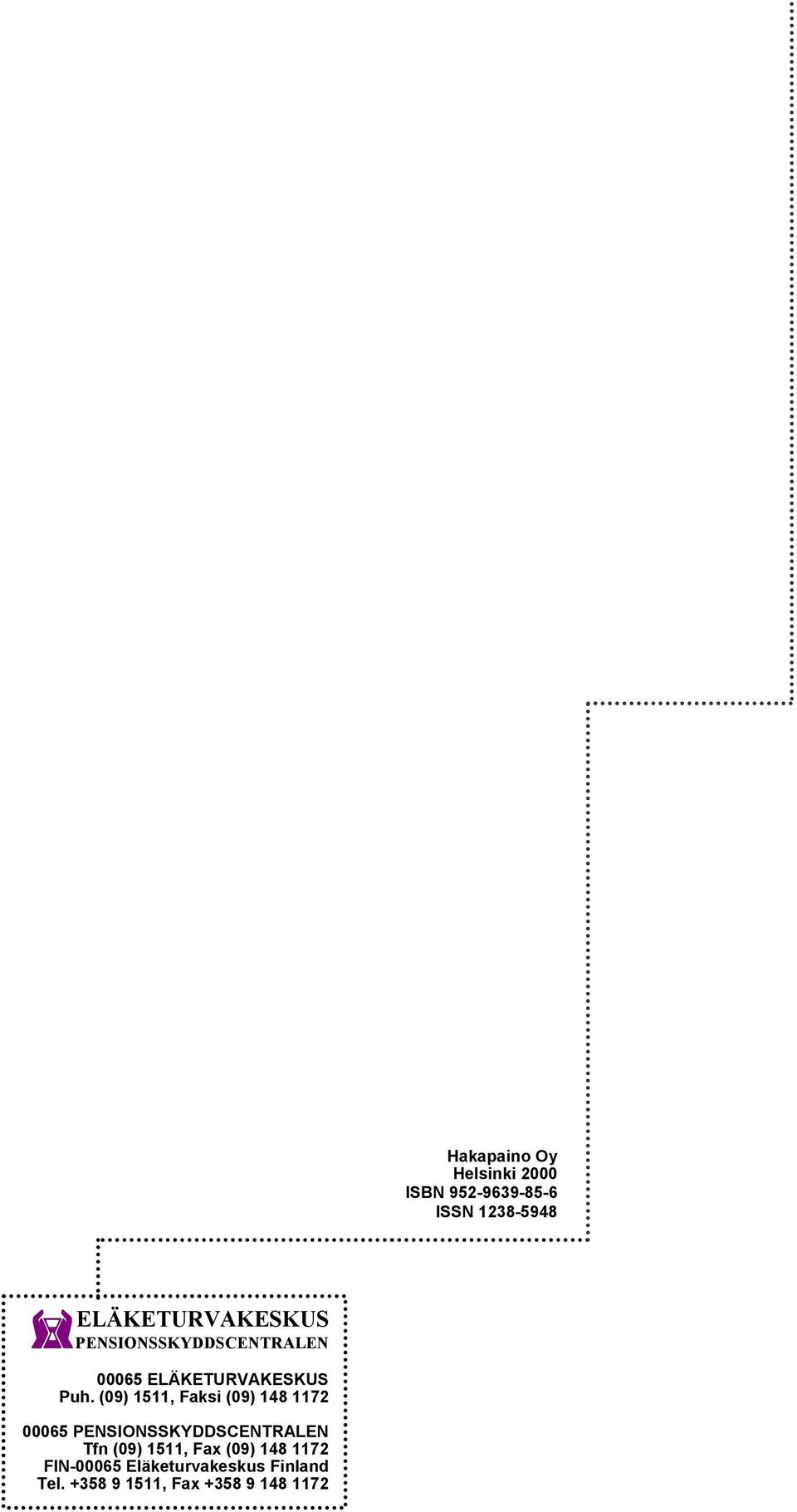 (09) 1511, Faksi (09) 148 1172 00065 PENSIONSSKYDDSCENTRALEN Tfn (09)