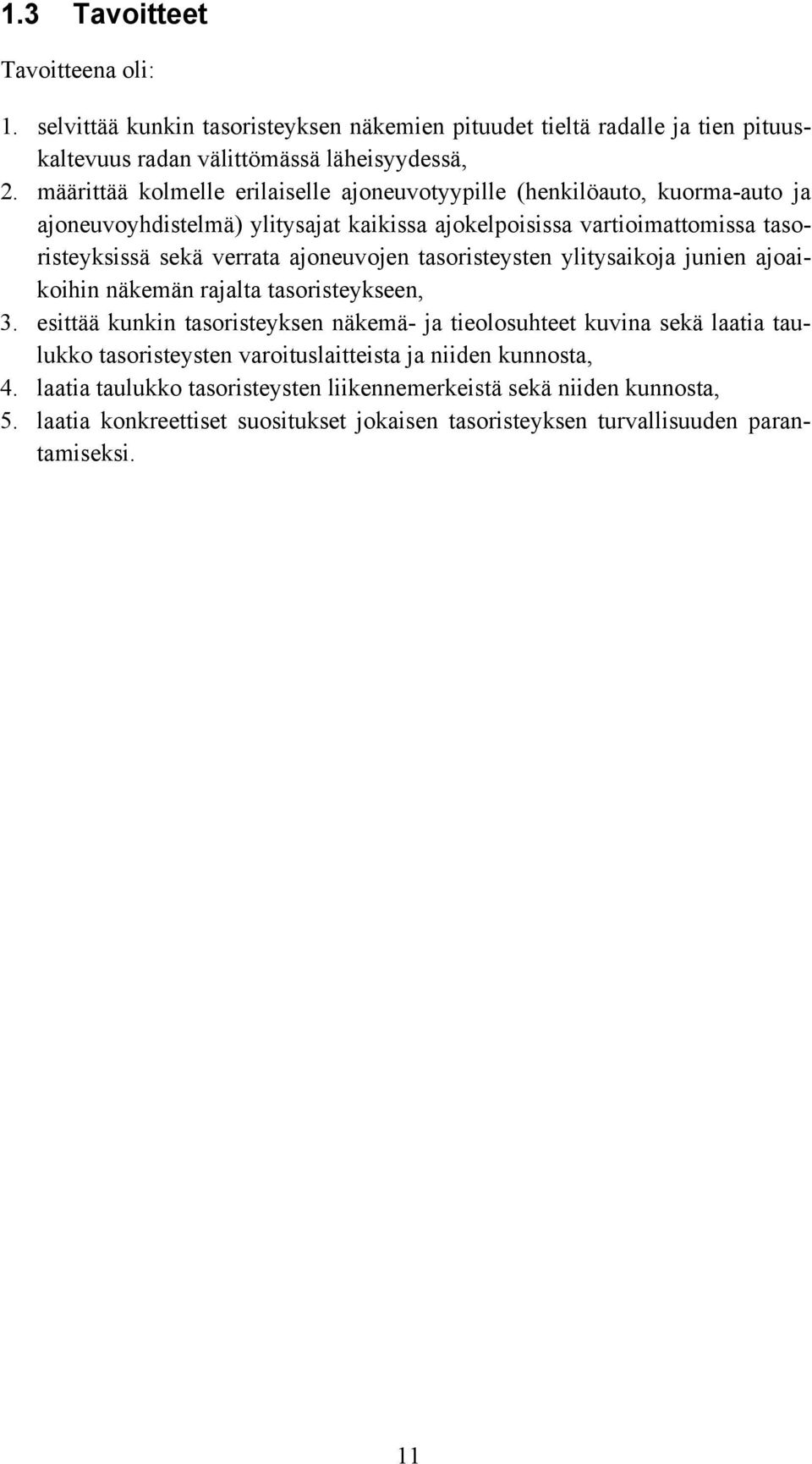ajoneuvojen tasoristeysten ylitysaikoja junien ajoaikoihin näkemän rajalta tasoristeykseen, 3.