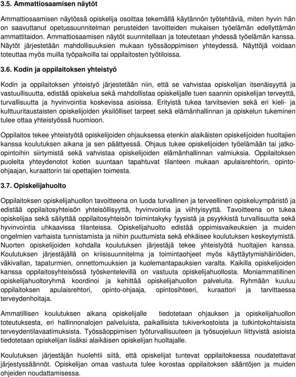 Näyttöjä voidaan toteuttaa myös muilla työpaikoilla tai oppilaitosten työtiloissa. 3.6.