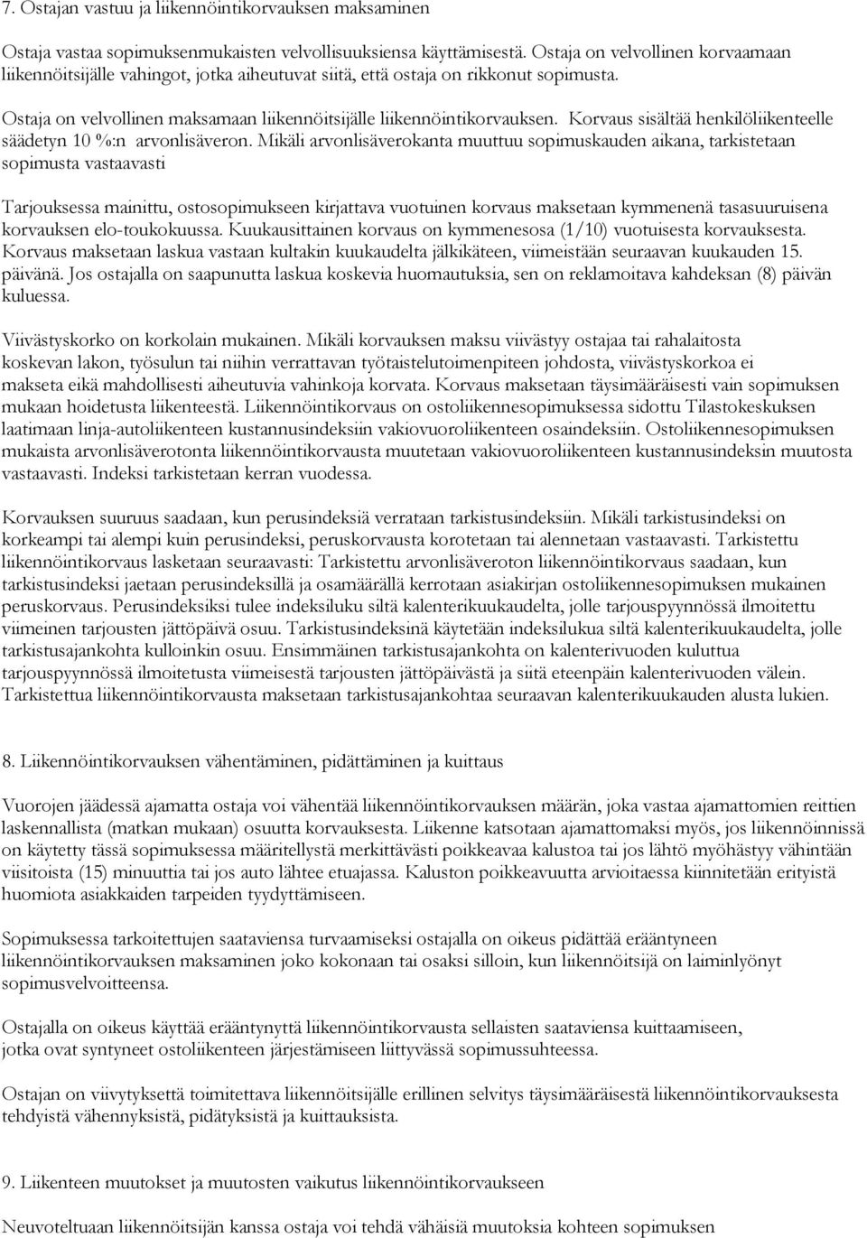 Korvaus sisältää henkilöliikenteelle säädetyn 10 %:n arvonlisäveron.