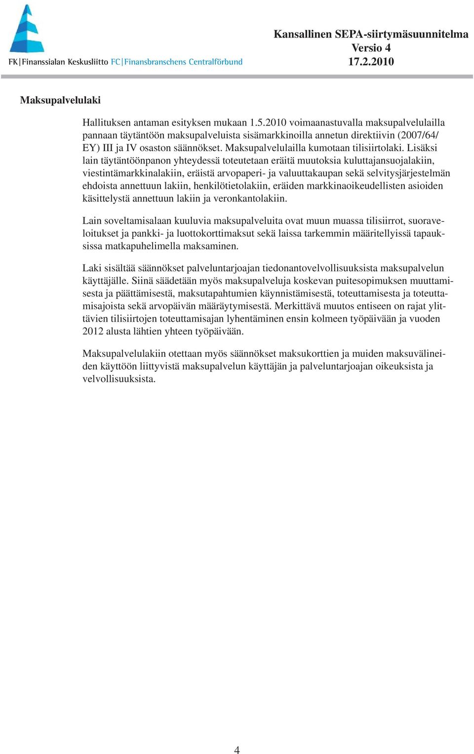 Maksupalvelulailla kumotaan tilisiirtolaki.