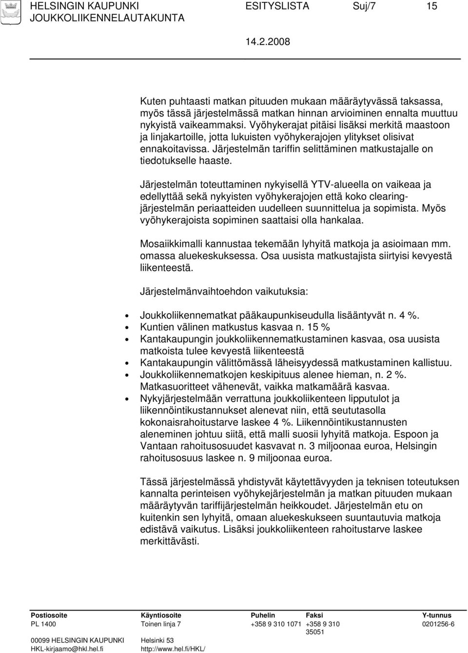 Järjestelmän tariffin selittäminen matkustajalle on tiedotukselle haaste.