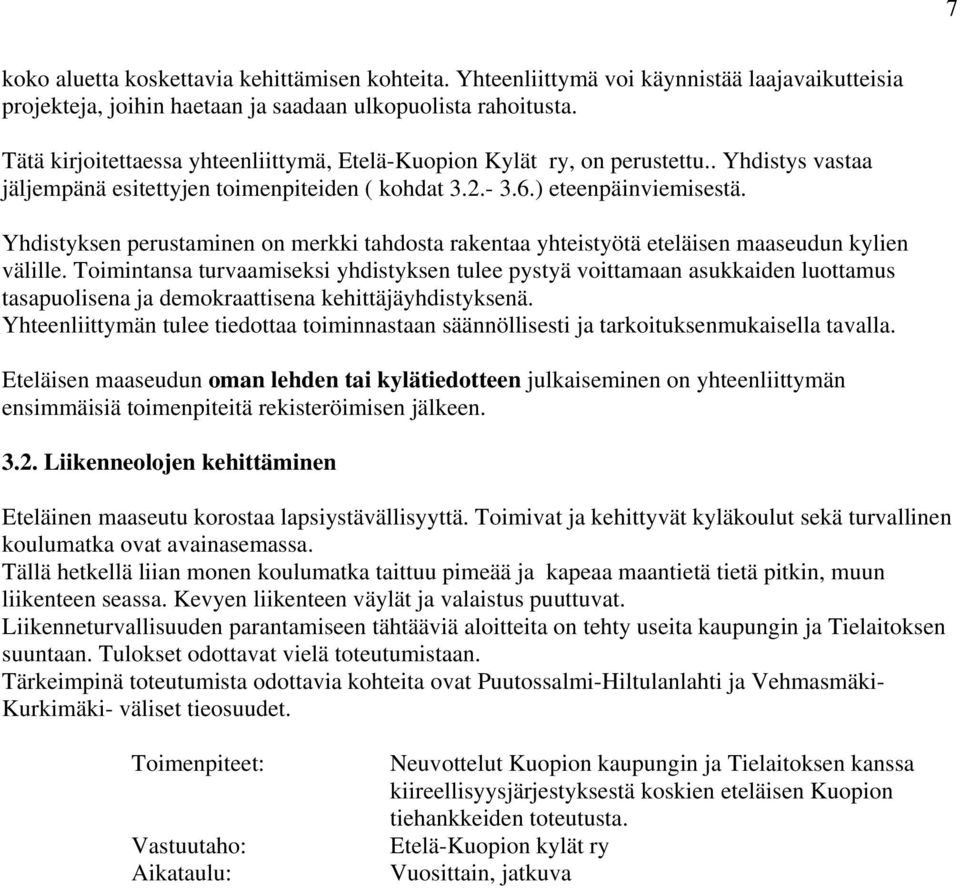 Yhdistyksen perustaminen on merkki tahdosta rakentaa yhteistyötä eteläisen maaseudun kylien välille.