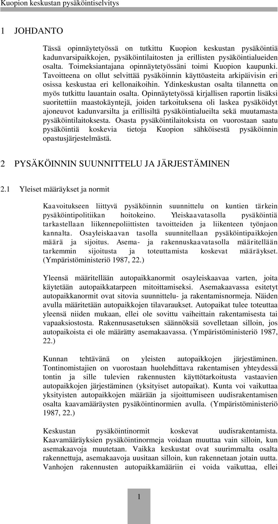 Ydinkeskustan osalta tilannetta on myös tutkittu lauantain osalta.