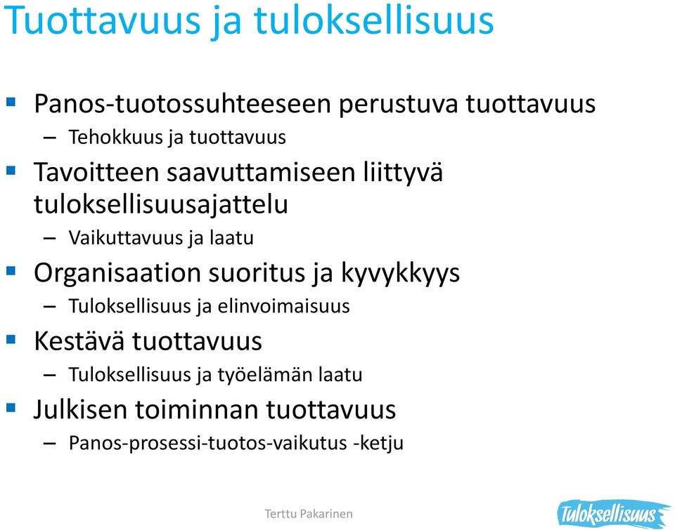 Organisaation suoritus ja kyvykkyys Tuloksellisuus ja elinvoimaisuus Kestävä tuottavuus