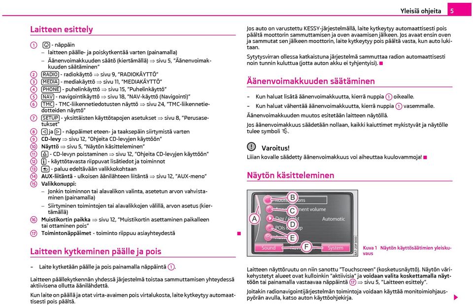 TMC-liikennetiedotusten näyttö sivu 24, TMC-liikennetiedotteiden näyttö A7 SETUP - yksittäisten käyttötapojen asetukset sivu 8, Perusasetukset A8 ja - näppäimet eteen- ja taaksepäin siirtymistä