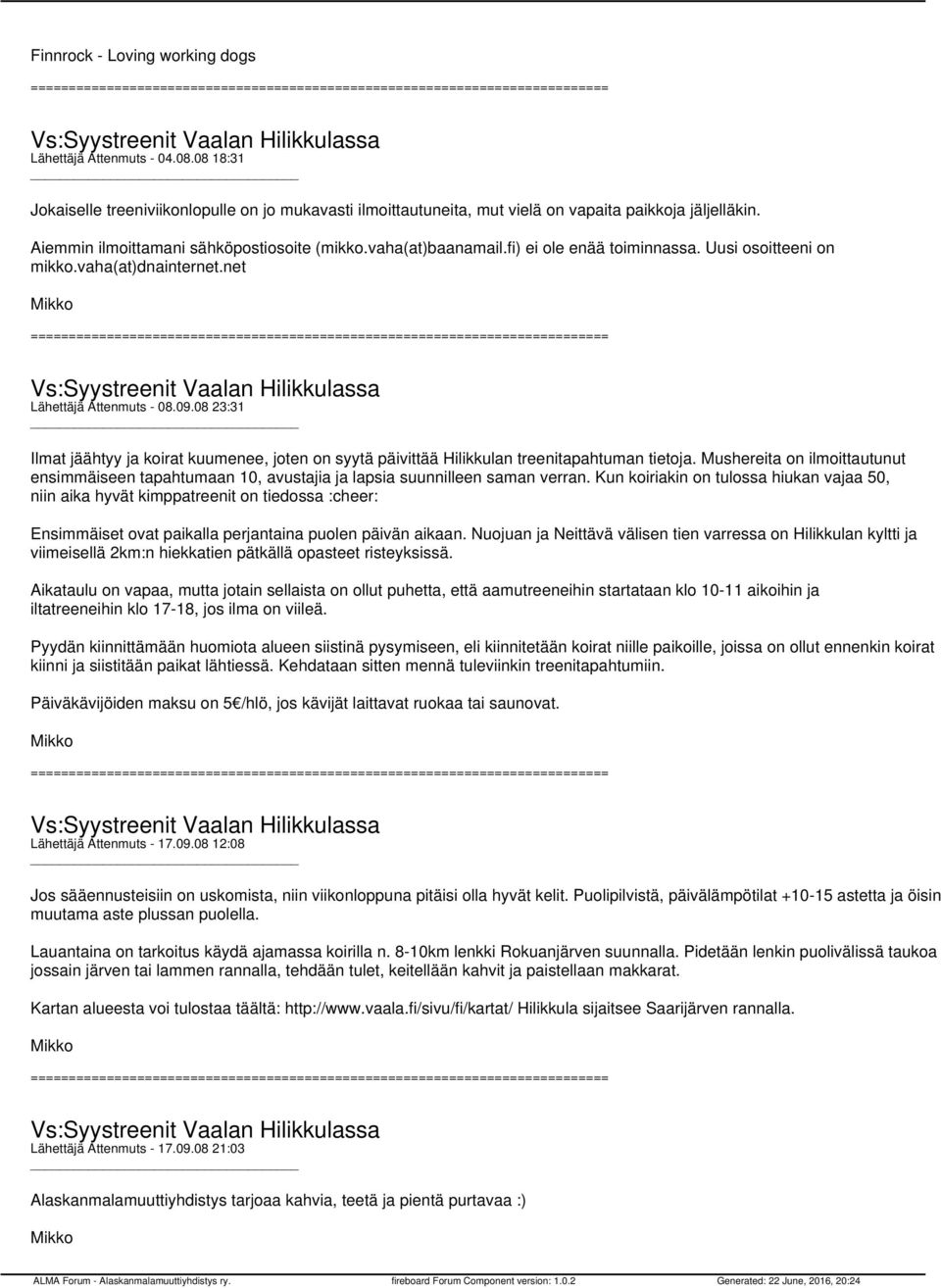 08 23:31 Ilmat jäähtyy ja koirat kuumenee, joten on syytä päivittää Hilikkulan treenitapahtuman tietoja.