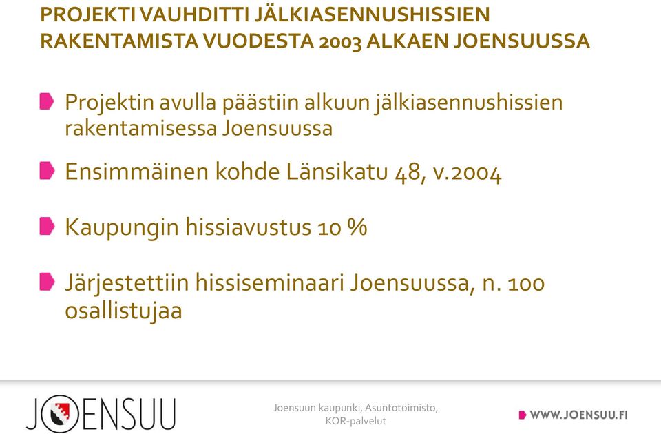 rakentamisessa Joensuussa Ensimmäinen kohde Länsikatu 48, v.