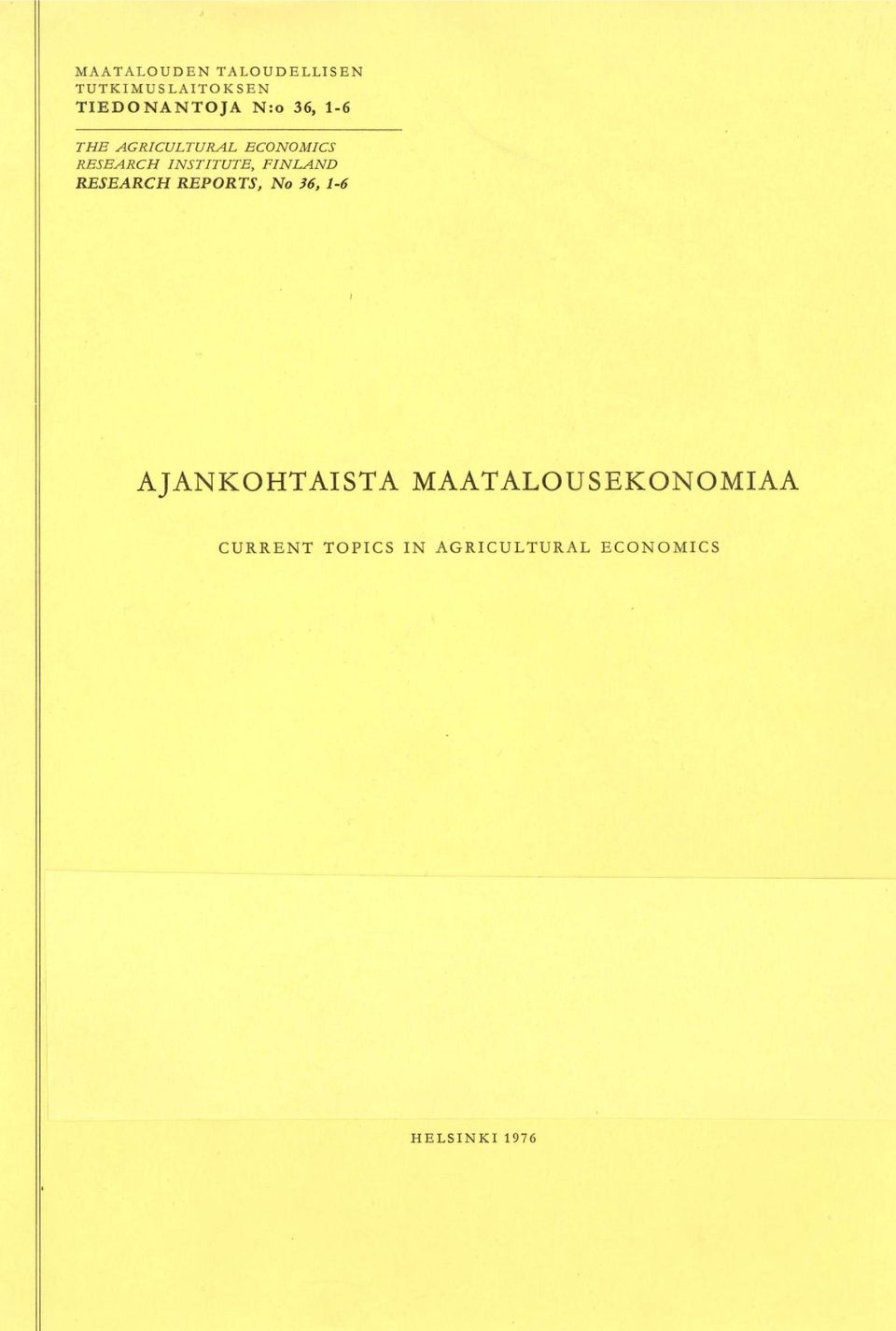 FINLAND RESEARCH REPORTS, No 36, 1-6 AJANKOHTAISTA