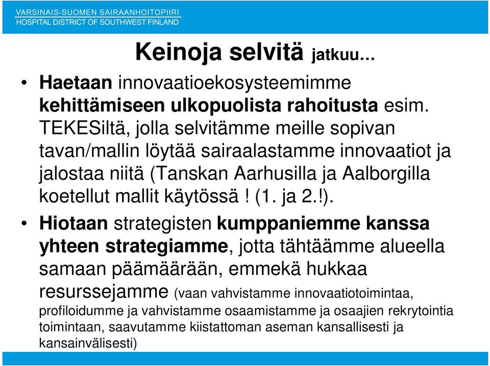 koetellut mallit käytössä! (1. ja 2.!).