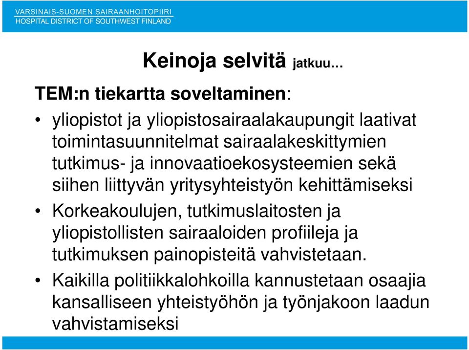 kehittämiseksi Korkeakoulujen, tutkimuslaitosten ja yliopistollisten sairaaloiden profiileja ja tutkimuksen