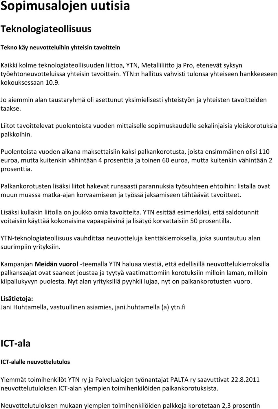 Liitot tavoittelevat puolentoista vuoden mittaiselle sopimuskaudelle sekalinjaisia yleiskorotuksia palkkoihin.