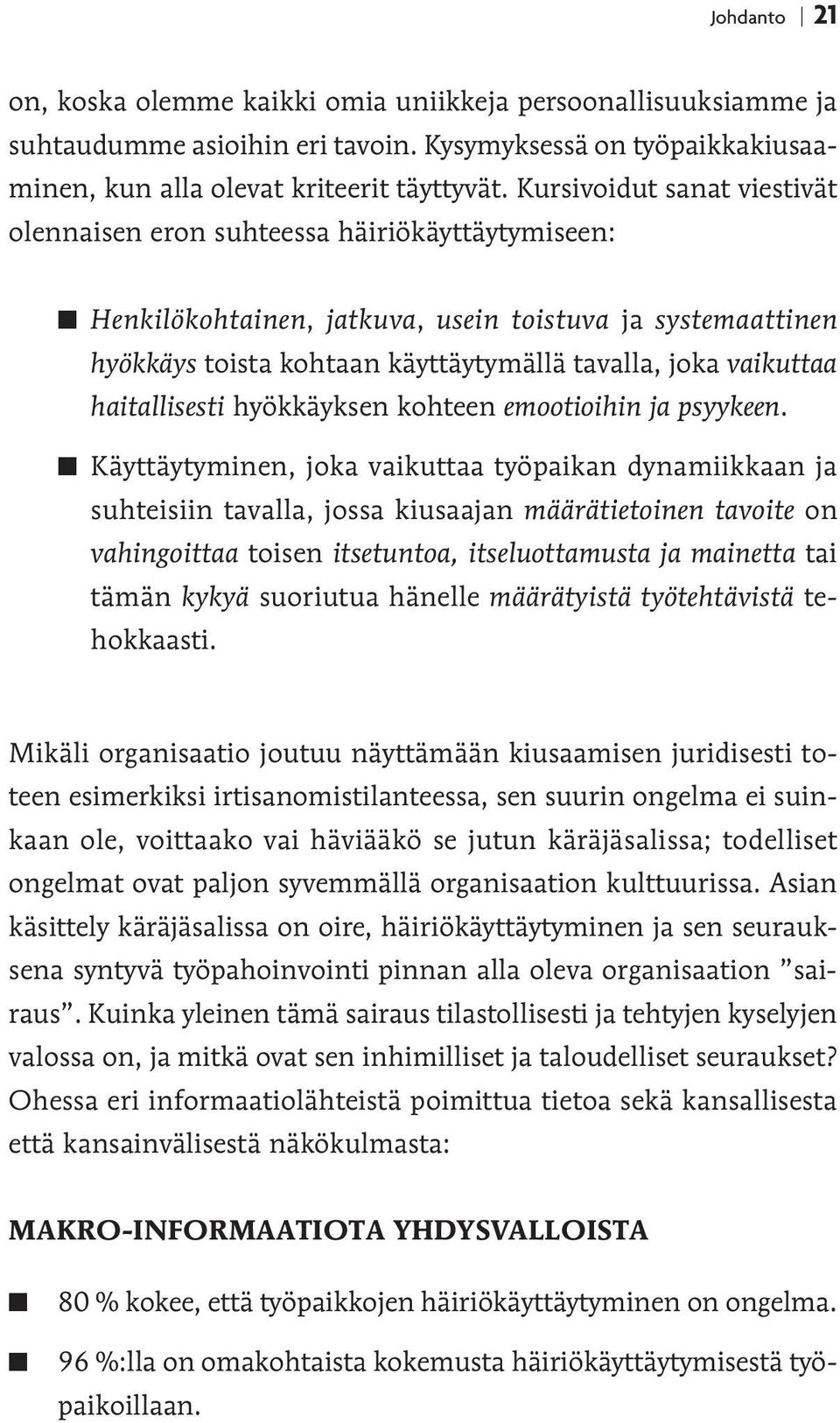 haitallisesti hyökkäyksen kohteen emootioihin ja psyykeen.