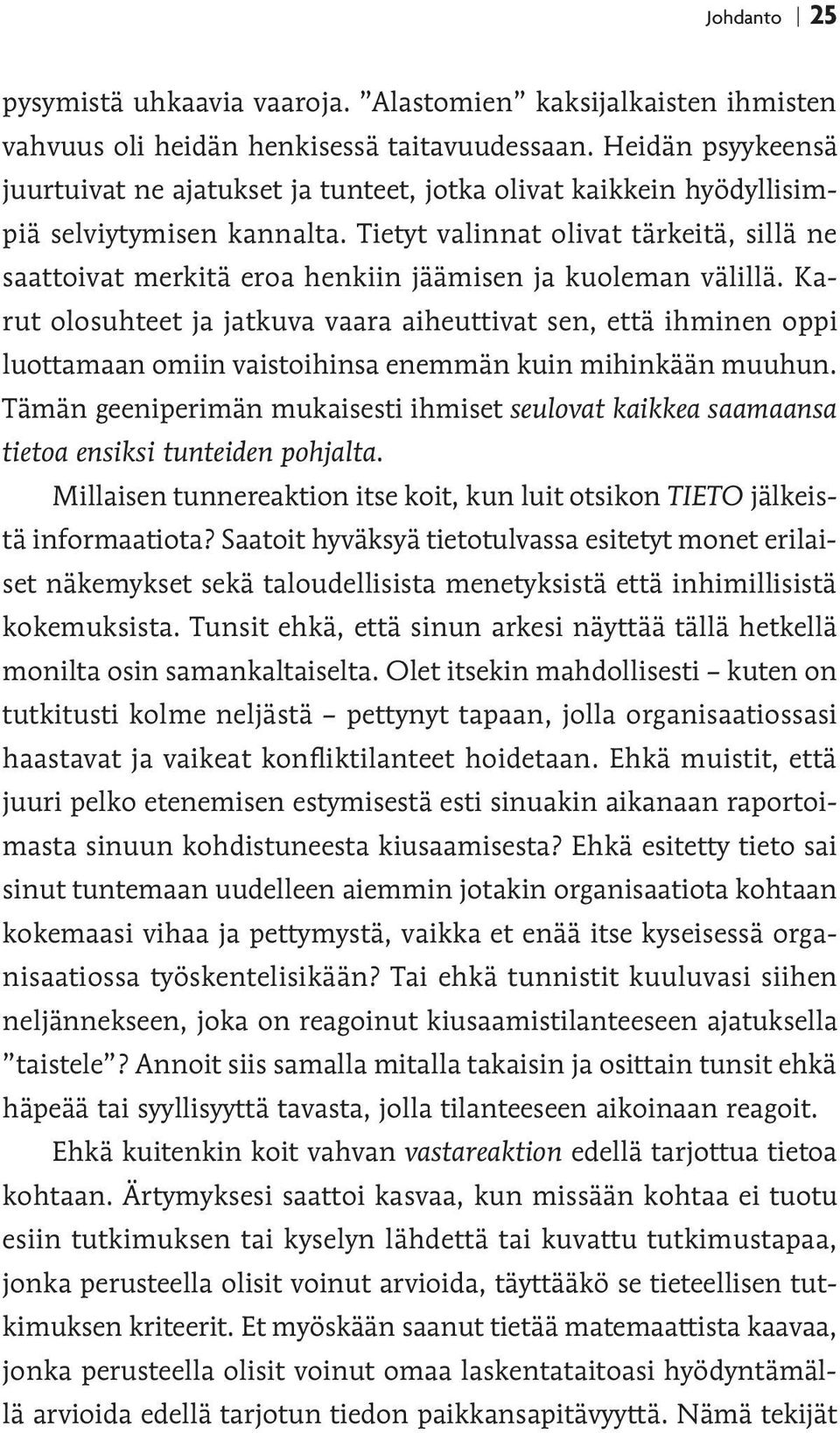 Tietyt valinnat olivat tärkeitä, sillä ne saattoivat merkitä eroa henkiin jäämisen ja kuoleman välillä.