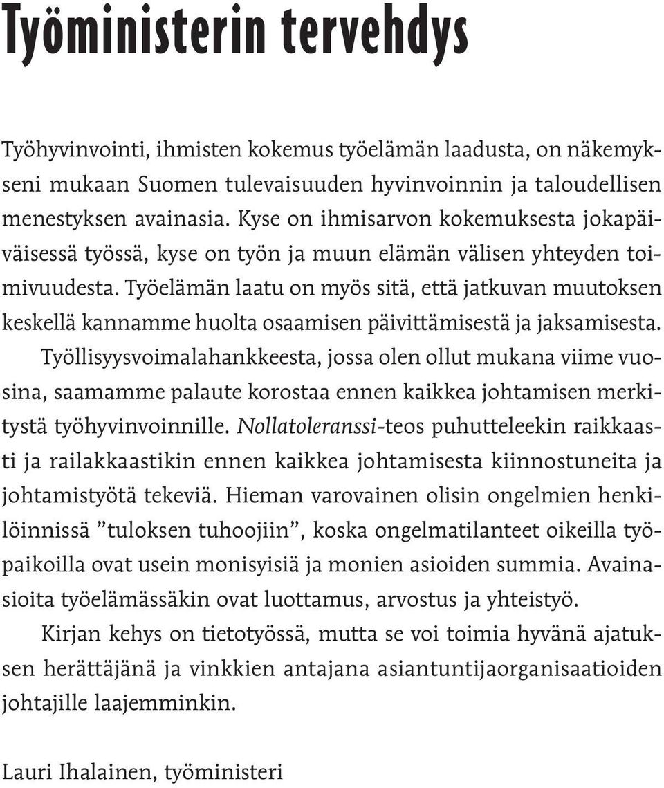 Työelämän laatu on myös sitä, että jatkuvan muutoksen keskellä kannamme huolta osaamisen päivittämisestä ja jaksamisesta.