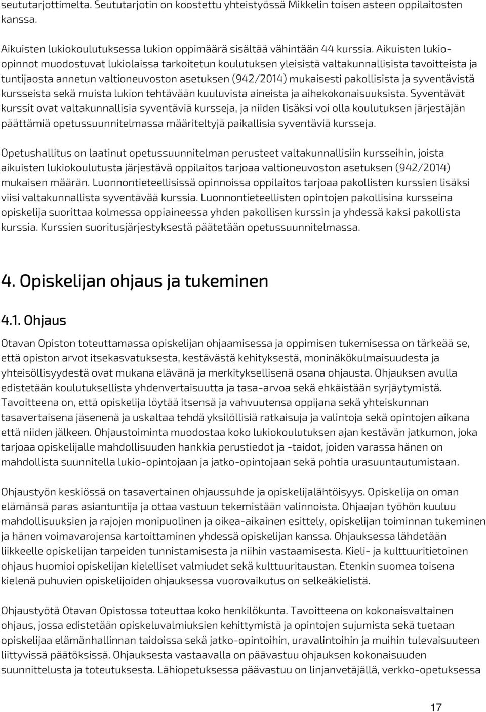 syventävistä kursseista sekä muista lukion tehtävään kuuluvista aineista ja aihekokonaisuuksista.